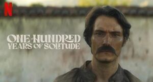 promotional poster for Netflix's adaptation of One HUndred Years of Solitude by Gabriel Garcia Marquez, showing Claudio Cataño as Colonel Aureliano Buendía