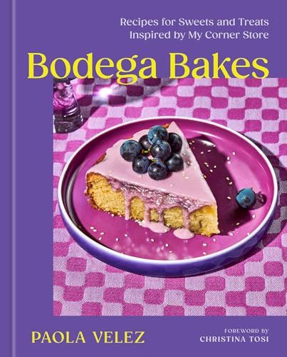 cover of Bodega Bakes: Recipes for Sweets and Treats Inspired by My Corner Store by Paola Velez