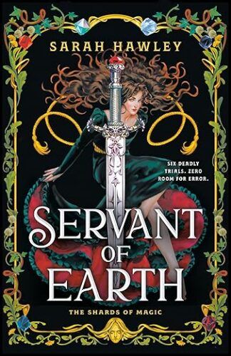 Book cover of Servant of Earth by Sarah Hawley; illustration of a white woman with long brown hair in a green dress with a large sword