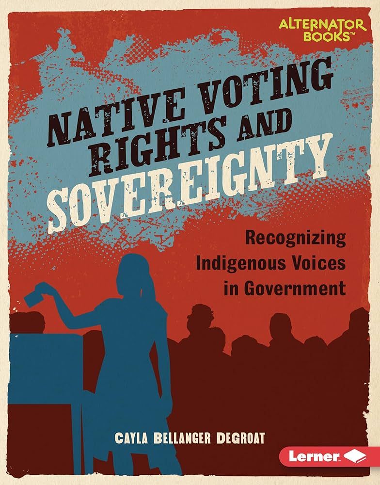 Cover of Native Voting Rights and Sovereignty by Cayla Bellanger DeGroat