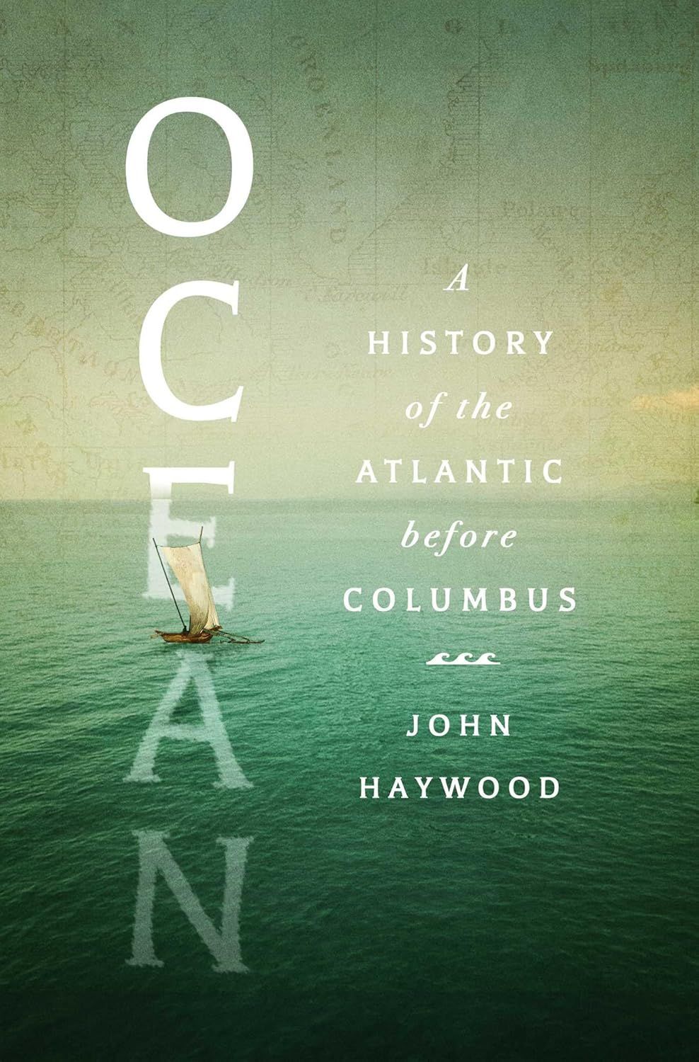 a graphic of the cover of Ocean: A History of the Atlantic Before Columbus by John Haywood 