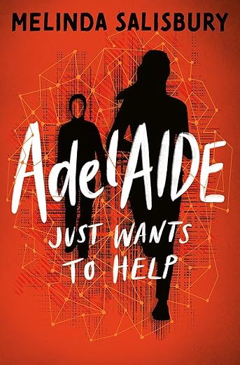 cover of AdelAIDE: Just Wants to Help by Melinda Salisbury