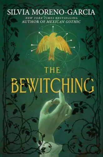 cover of The Bewitching by Silvia Moreno-Garcia; a hand with dark painted nails reaching for a graphic of a golden bird against a dark emerald green background