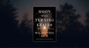 moon of the turning leaves by waubgeshig rice book cover against blurred forest at night backdrop