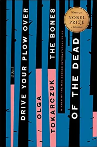 Drive Your Plow Over the Bones of the Dead: A Novel